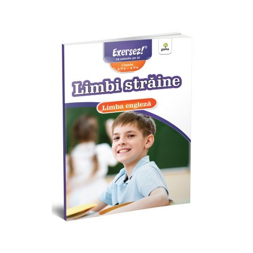 Limbi straine clasele a II-a - a V-a. Limba engleza. Exersez!