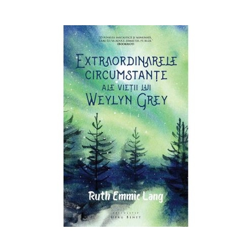 Extraordinarele circumstante ale vietii lui Weylyn Grey - Ruth Emmie Lang