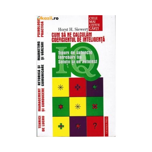 IQ. Cum sa ne calculam coeficientul de inteligenta - Horst H. Siewert