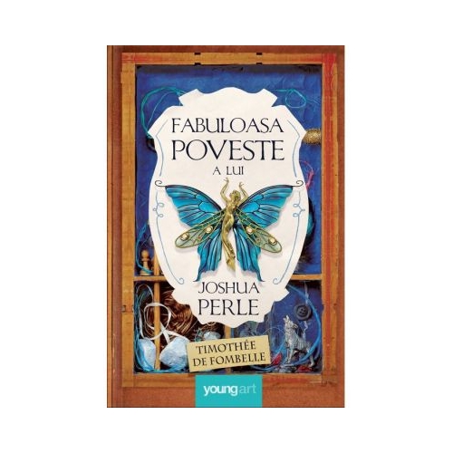 Fabuloasa poveste a lui Joshua Perle - Timothee de Fombelle