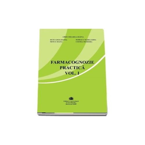 Farmacognozie practica, volumul I - Cerasela Gird