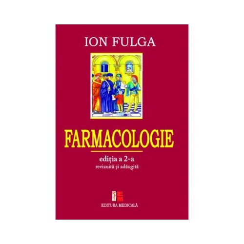 Farmacologie. Editia a II-a revizuita si adaugita - Ion Fulga