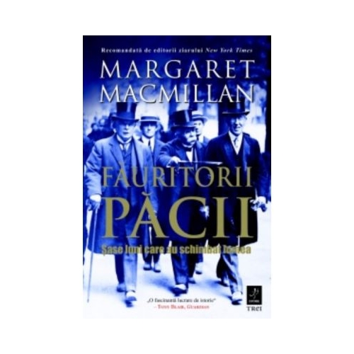 Fauritorii pacii. Sase luni care au schimbat lumea - Margaret Macmillan