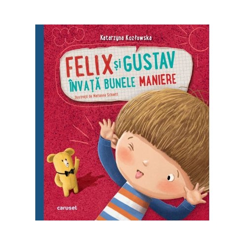 Felix si Gustav invata bunele maniere - Katarzyna KozÅ‚owska, Marianna Schoett, editura Carusel