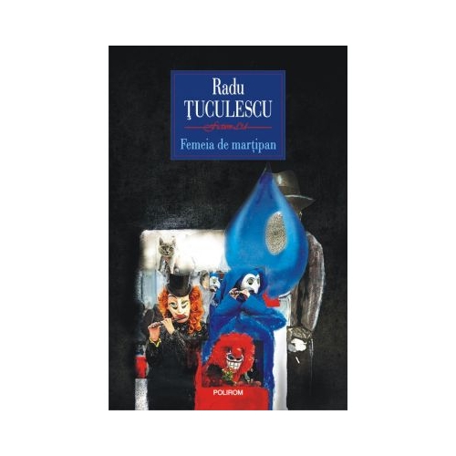 Femeia de martipan - Radu Tuculescu