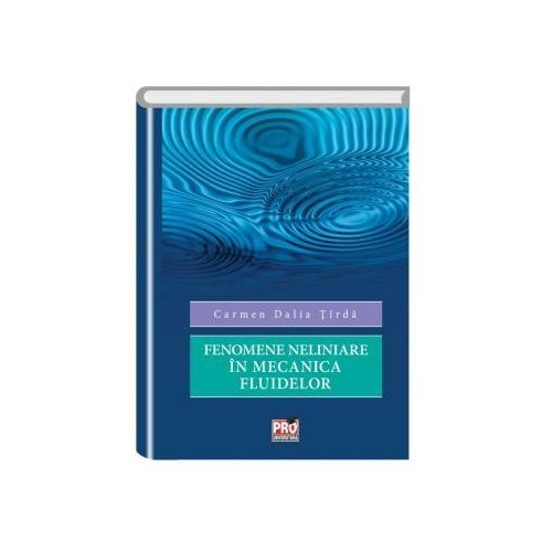 Fenomene neliniare in mecanica fluidelor - Carmen Dalia Tirda