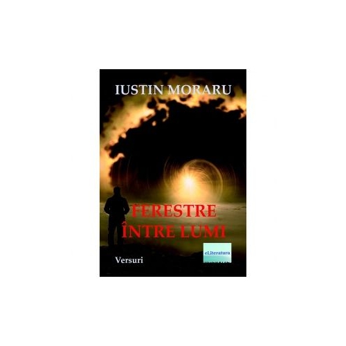 Ferestre intre lumi - Iustin Moraru