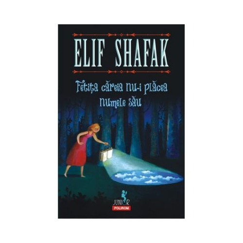 Fetita careia nu-i placea numele sau - Elif Shafak