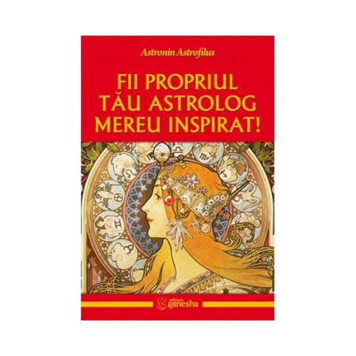 Fii propriul tau astrolog mereu inspirat - Astronin Astrofilus