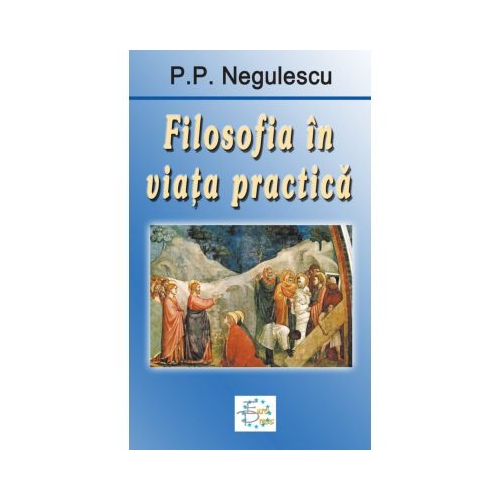 Filosofia in viata practica - P. P. Negulescu