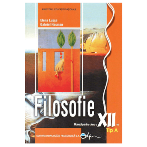 Manual filosofie Tip A clasa a XII-a - Elena Lupsa, editura Didactica si Pedagogica