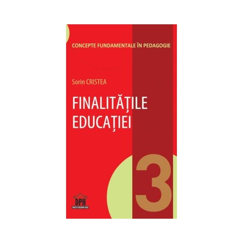 Finalitatile educatiei. Volumul 3 - Sorin Cristea