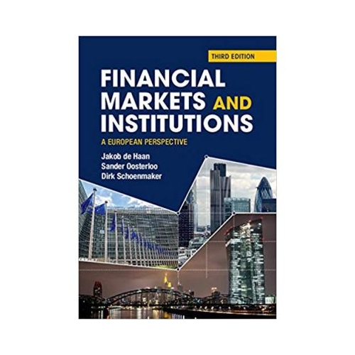 Financial Markets and Institutions: A European Perspective - Jakob De Haan, Sander Oosterloo, Dirk Schoenmaker