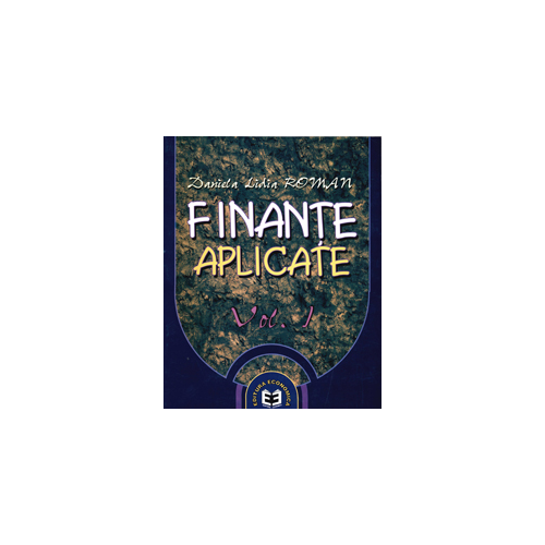 Finante aplicate, volumul I - Daniela Lidia Roman