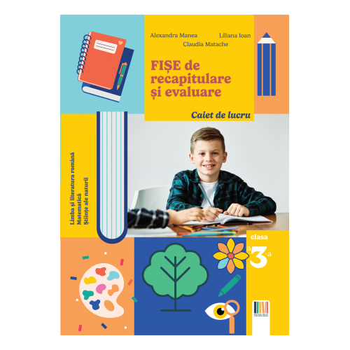 Fise de recapitulare si evaluare clasa a 3-a - Alexandra Manea