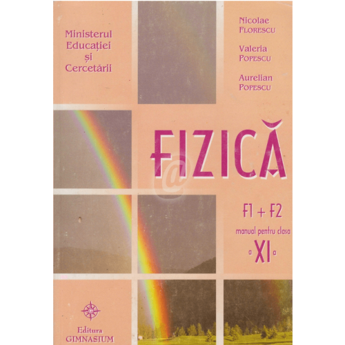 Fizica F1, F2. Manual pentru clasa a XI-a - Aurelian Popescu