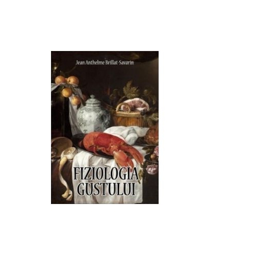 Fiziologia gustului (Jean Anthelme Brillat-Savarin)