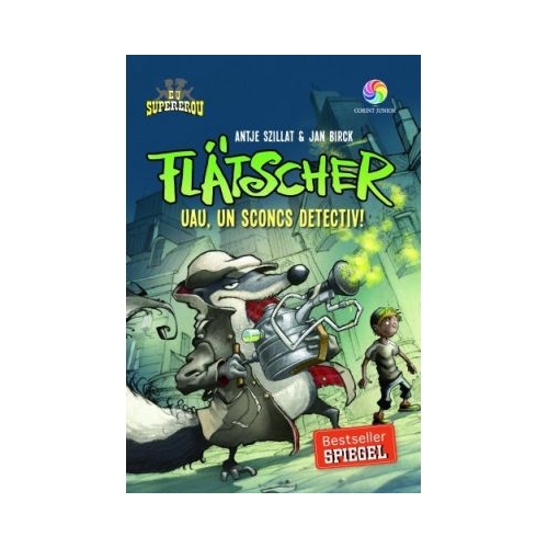 Flatscher. Uau, un sconcs detectiv! Editie ilustrata - Antje Szillat, editura Corint Junior. Carte pentru copii
