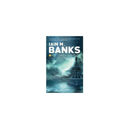 Folosirea armelor (Seria Cultura, partea a III-a, paperback) - IAIN M. BANKS