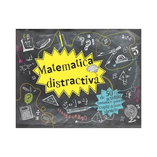 Matematica distractiva. 50 de activitati fantastice pentru copiii de toate varstele - Tracie Young, Katie Hewett