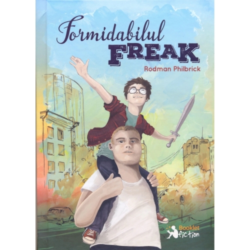 Formidabilul Freak - Rodman Philbrick, editura Booklet