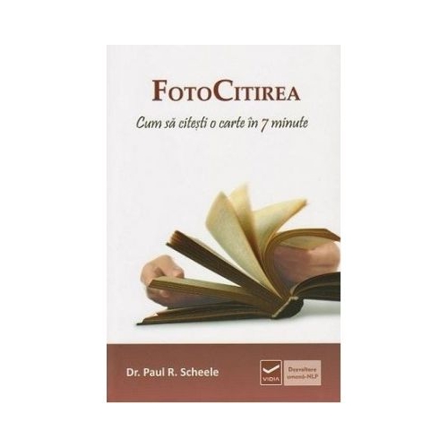 FotoCitirea - Cum sa citesti o carte in 7 minute (Paul R. Scheele) Sfaturi Practice Vidia