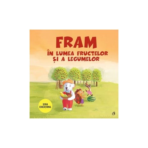 Fram in lumea fructelor si a legumelor - Iulia Burtea, editura Curtea Veche
