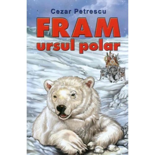 Fram, ursul polar - Cezar Petrescu