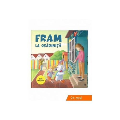 Fram la gradinita - Irina Forgaciu, editura Curtea Veche