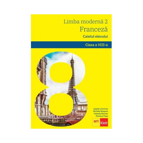 Franceza. Caietul elevului clasa a VIII-a. Limba moderna 2 - Sophie Lhomme, Michele Bosquet, Yolanda Rennes, Mariana Popa