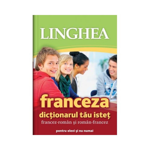 Franceza. Dictionarul tau istet francez-roman si roman-francez