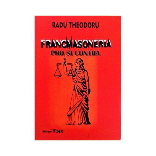 Francmasoneria pro si contra - Radu Theodoru