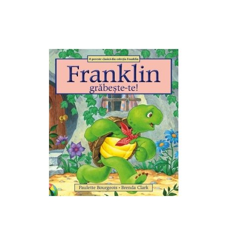 Franklin, grabeste-te! - Paulette Bourgeois, Brenda Clark