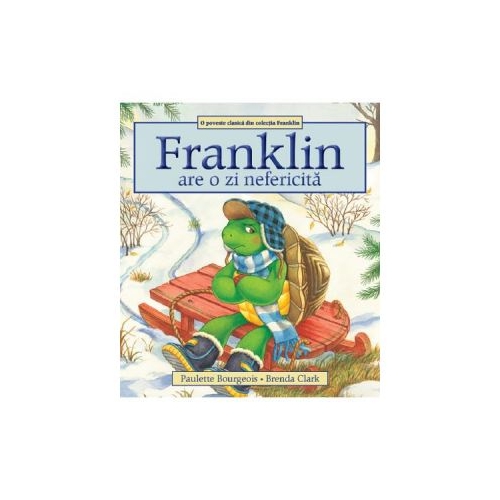 Franklin are o zi nefericita - Paulette Bourgeois, Brenda Clark
