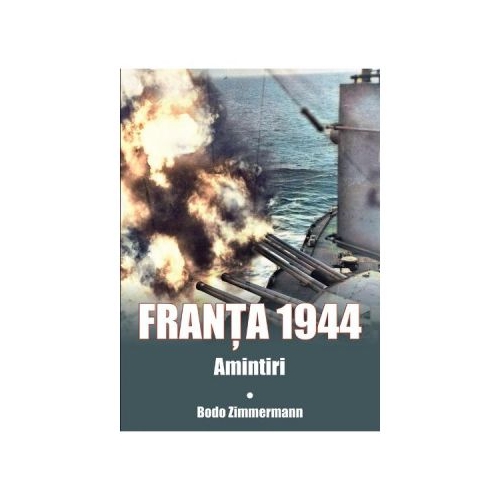 Franta 1944. Amintiri - Bodo Zimmermann