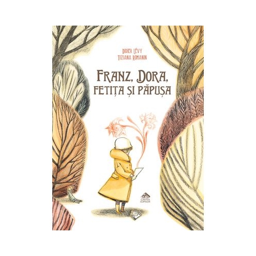 Franz, Dora, fetita si papusa - Didier Levy. Cu ilustratii de Tiziana Romanin, editura Cartea Copiilor