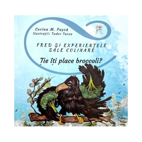 Fred si experientele sale culinare. Tie iti place broccoli? - Corina M. Pusca