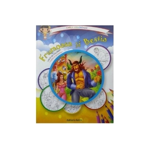 Frumoasa si Bestia: carte de colorat + poveste. Carla coloreaza. Volum publicat de editura Astro
