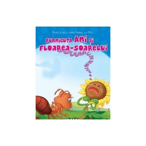 Furnicuta Ani si floarea-soarelui, editura Anteea