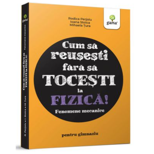 Fenomene mecanice - Ioana Stoica Mihaela Mariana Tura Rodica Perjoiu
