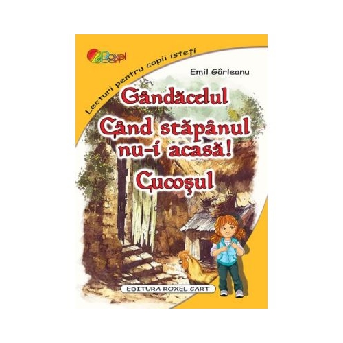 Gandacelul. Cand stapanul nu-i acasa. Cucosul - Emil Garleanu
