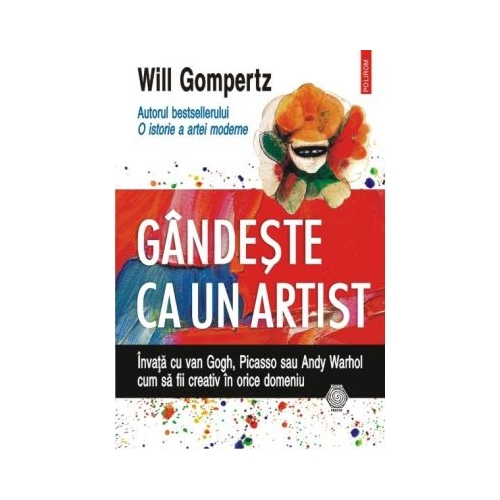 Gindeste ca un artist - Will Gompertz