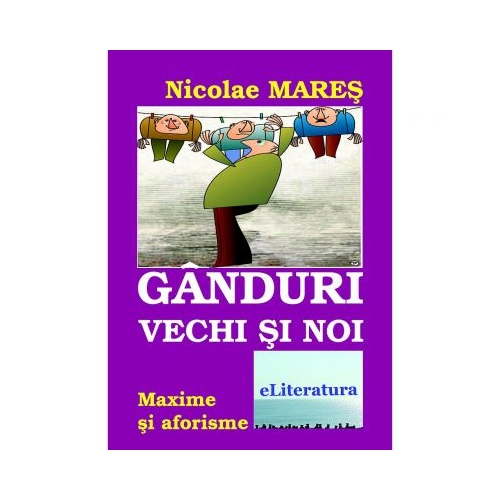 Ganduri vechi si noi - Nicolae Mares