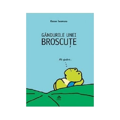 Gandurile unei broscute - Kazuo Iwamura