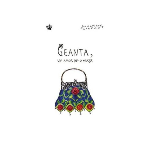 Geanta, un amor de-o viata. Colectia savoir-vivre - Dominique Loreau