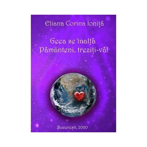Geea se inalta. Pamanteni, treziti-va! - Elena Corina Ionita