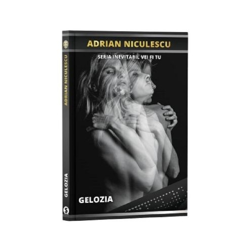 Gelozia. Seria Inevitabil vei fi tu - Adrian Niculescu