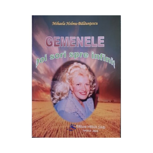Gemenele. Doi sori spre infinit - Mihaela Holmu-Balauntescu