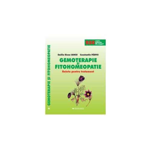 Gemoterapie si Fitohomeopatie - Retete pentru tratament (Emilia Elena Iancu)