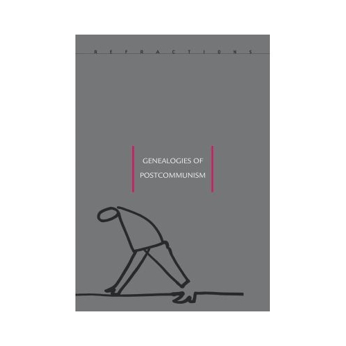 Genealogies of Post-Communism - Adrian T. Sirbu, Alexandru Polgar